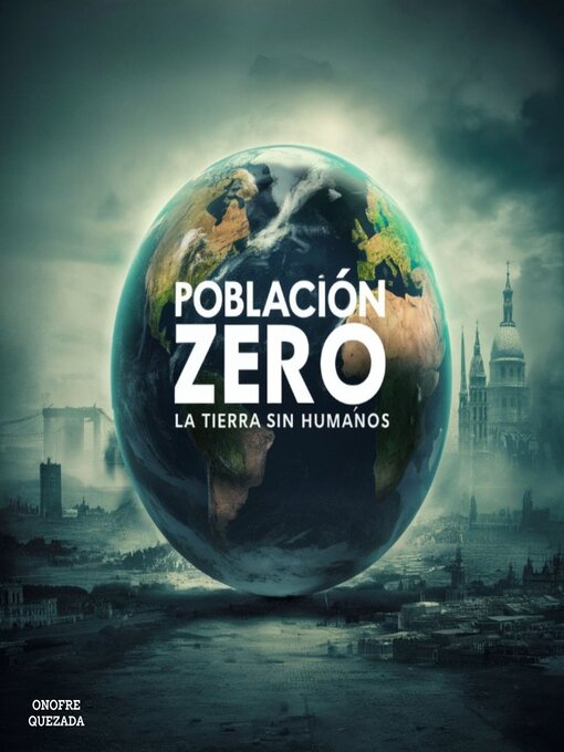 Title details for Población Zero La Tierra Sin Humanos by Onofre  Quezada - Available